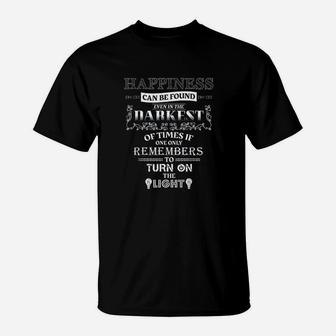 Happiness Can Be Found Even In The Darkest Of Times T-Shirt | Crazezy AU