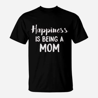 Happiness Is Being A Mom Funny Mothers Day Family T-Shirt | Crazezy AU