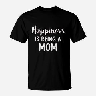 Happiness Is Being A Mom T-Shirt | Crazezy UK