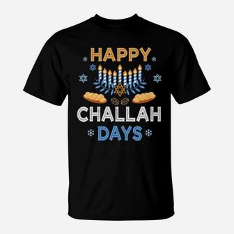 Happy Challah Days Hanukkah Holiday Bread Celebrate Season T-Shirt - Monsterry