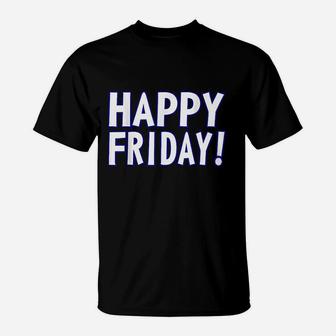 Happy Friday Weekend Celebration Work Office T-Shirt | Crazezy AU