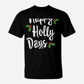 Happy Holly Days Festive Xmas Christmas Matching Family Sweatshirt T-Shirt | Crazezy UK
