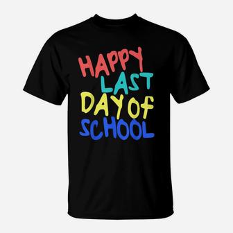 Happy Last Day Of School Students And Teachers Gift T-Shirt | Crazezy