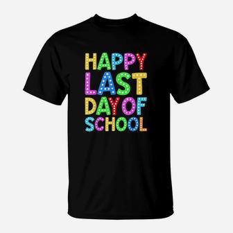 Happy Last Day Of School Teacher Student Graduation Gift T-Shirt | Crazezy DE
