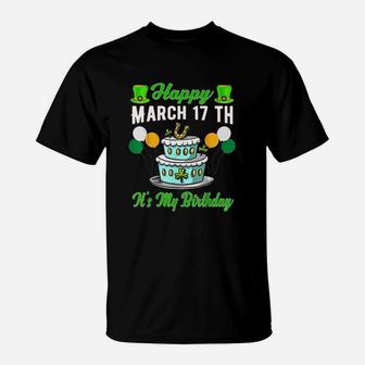Happy March 17 Th Its My Birthday Funny St Patricks Day T-Shirt | Crazezy