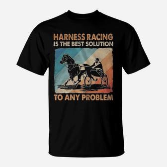 Harness Racing Is The Best Solution To Any Problem Vintage T-Shirt - Monsterry UK
