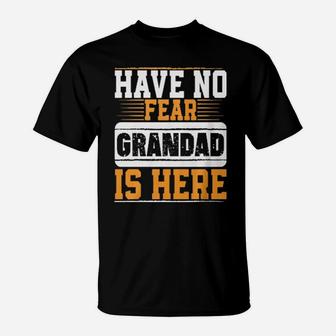 Have No Fear Grandad Is Here T-Shirt - Monsterry CA