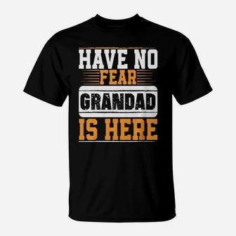 Have No Fear Grandad Is Here T-Shirt - Monsterry AU