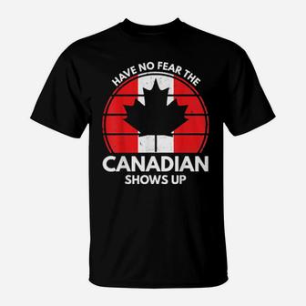 Have No Fear The Canadian Is Here Canada T-Shirt - Monsterry AU