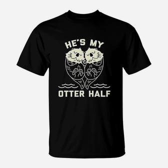 He Is My Otter Half Cute Sea Otter Animal Valentines Day T-Shirt - Thegiftio UK