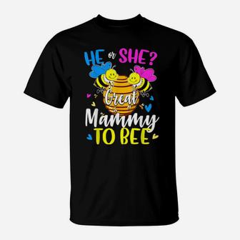 He Or She Great Mammy To Bee Gender Reveal T-Shirt - Monsterry AU