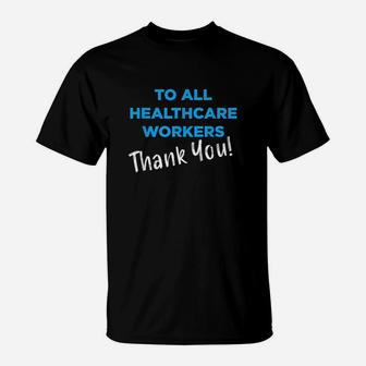 Healthcare Workers Thank You Nurses Doctors Support T-Shirt | Crazezy