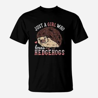 Hedgehog Just A Girl Who Loves Hedgehogs T-Shirt | Crazezy