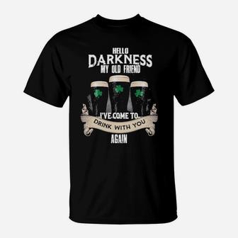 Hello Darkness My Old Friend I've Come To Drink With You Again T-Shirt - Monsterry AU
