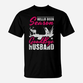 Hello Deer Season Goodby Husband, Hunting T-Shirt | Crazezy AU