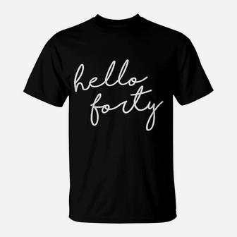 Hello Forty T-Shirt - Thegiftio UK