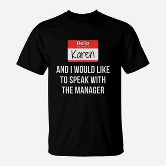 Hello My Name Is Karen And I Want To Speak With The Manager T-Shirt | Crazezy