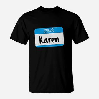 Hello My Name Is Karen T-Shirt | Crazezy