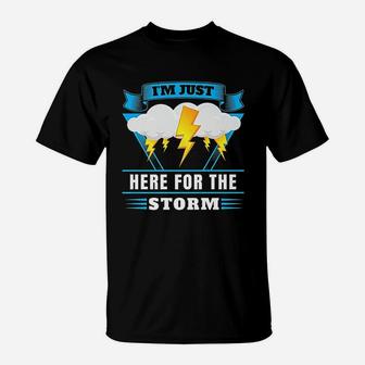 Here For The Storm Chasing Chasers Gift T-Shirt - Thegiftio UK