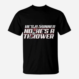 He's A Runner No He's A Thrower T-Shirt - Monsterry