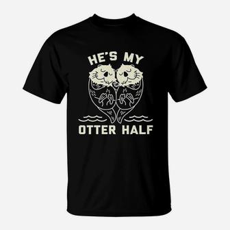 Hes My Otter Half Cute Sea Otter Animal Valentines Day T-Shirt | Crazezy
