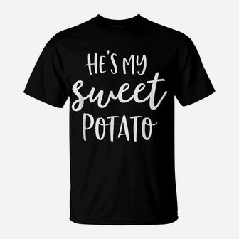 He's My Sweet Potato I Yam Shirts Thanksgiving Couples T-Shirt | Crazezy