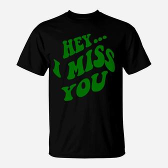 Hey I Miss You Hoodies T-Shirt | Crazezy CA