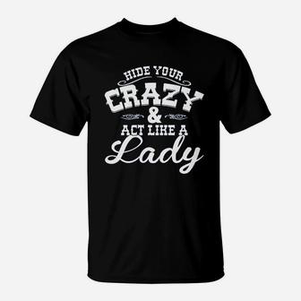 Hide Your Crazy Act Like Lady Country Music Game T-Shirt | Crazezy AU