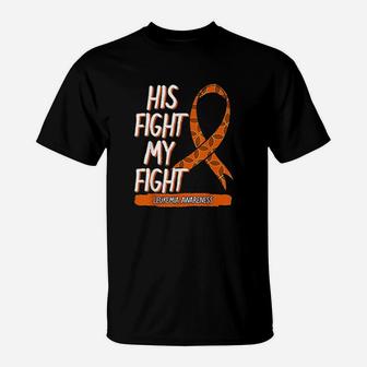 His Fight My Fight Leukemia Awareness Orange Ribbon T-Shirt | Crazezy AU