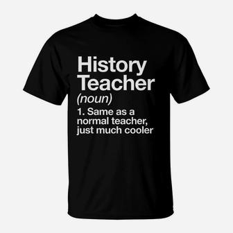 History Teacher Definition T-Shirt | Crazezy CA