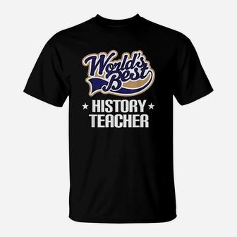 History Teacher Worlds Best Historian Professor T-Shirt | Crazezy CA