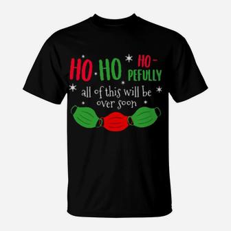 Ho Ho Hopefully This Will Be Over Soon T-Shirt - Monsterry UK