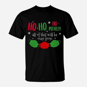 Ho Ho Hopefully This Will Be Over Soon T-Shirt - Monsterry