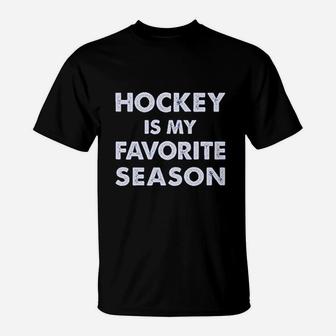 Hockey Is My Favorite Season Gift For Hockey Lover Women T-Shirt | Crazezy AU