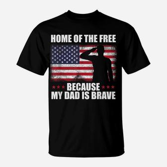 Home Of The Free Because My Dad Is Brave Veteran Day Pride T-Shirt | Crazezy