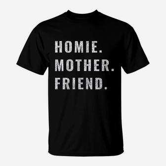 Homie Mother Friend T-Shirt | Crazezy DE