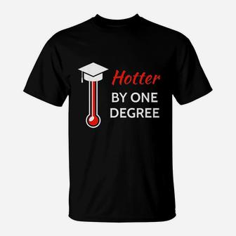 Hotter By One Degree Graduation Gift For Her Him T-Shirt - Thegiftio UK