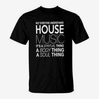 House Music Dj Not Everyone Understands House Music T-Shirt - Thegiftio UK