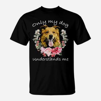 Hovawart Lover Only My Dog Understands Me Flower T-Shirt - Monsterry
