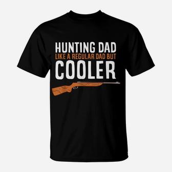Hunting Dad Like A Regular Dad But Cooler Hunter T-Shirt | Crazezy