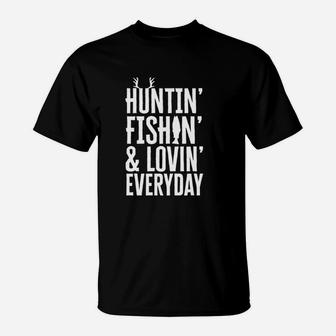 Hunting Fishing And Loving Everyday T-Shirt | Crazezy DE