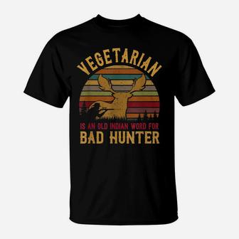 Hunting Gift Vegetarian Old Indian Word For Bad Hunter T-Shirt | Crazezy