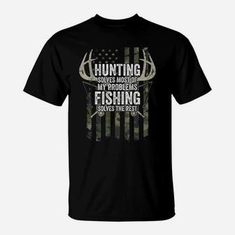 Hunting Solves Most Of My Problems Fishing The Rest - Funny T-Shirt | Crazezy