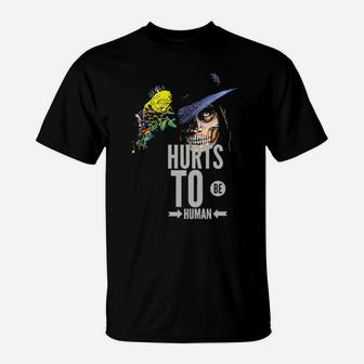 Hurt To Be Human T-Shirt - Monsterry