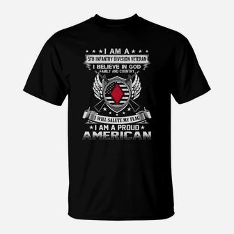I Am A 5th Infantry Division Veteran- I Believe In God- I Will Salute My Flag- I Am A Proud American T-Shirt - Thegiftio UK