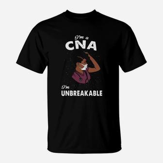 I Am A Cna I Am Unbreakable T-Shirt - Monsterry