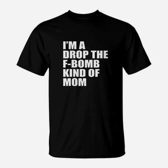 I Am A Drop Kind Of Mom T-Shirt | Crazezy CA
