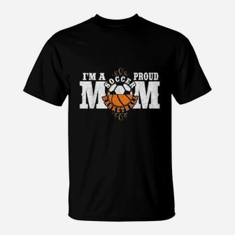 I Am A Proud Basketball Soccer Mom T-Shirt - Thegiftio