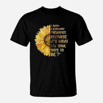 I Am A Respiratory Therapist Its What My Soul Says To Be T-Shirt | Crazezy DE