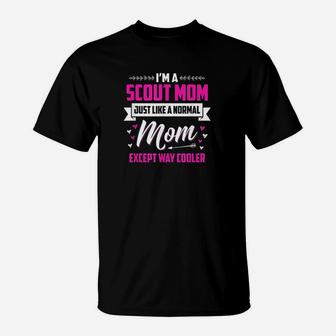 I Am A Scout Mom Just Like A Normal Mom T-Shirt | Crazezy DE